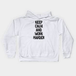 Keep Calm And Work Harder Kids Hoodie